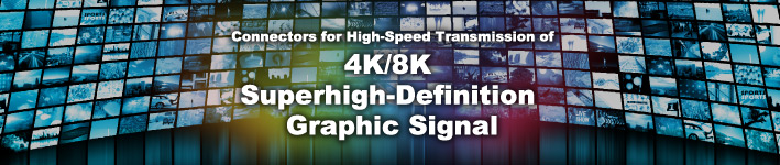 Comprehensive Solutions for 4K/8K Image Devices